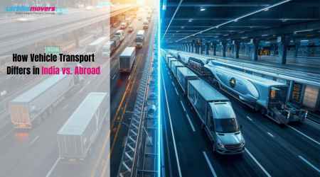 How Vehicle Transport Differs in India vs. Abroad