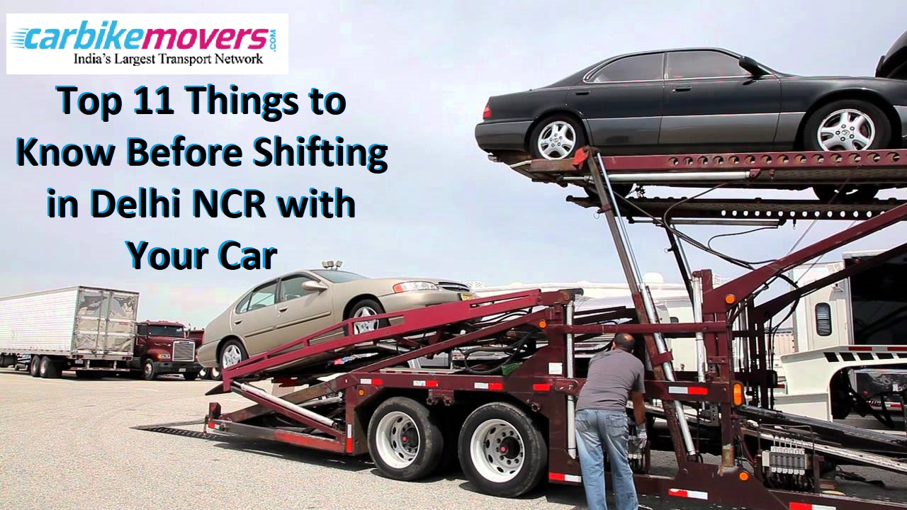 Top 11 Things to Know Before Shifting in Delhi NCR with Your Car