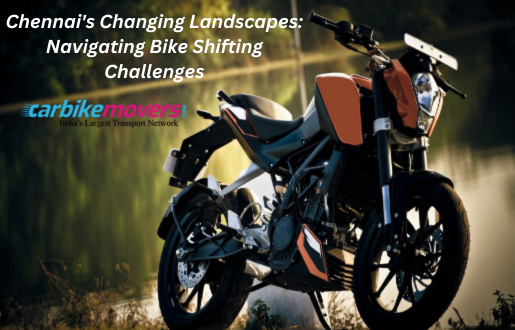 Chennai Changing Landscapes: Navigating Bike Shifting Challenges