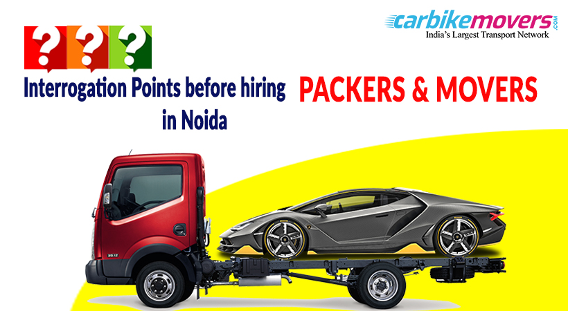 Key Questions to Ask before Finalizing Car Packers Movers in Noida