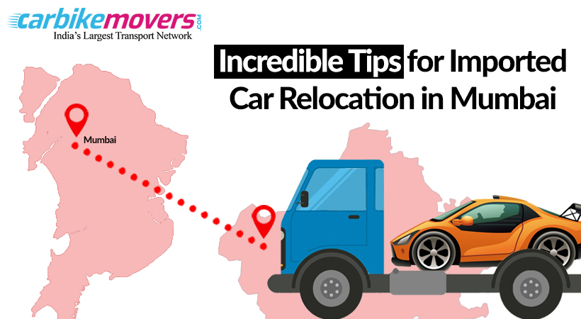 Awesome Tips to Relocate Your Imported Car from Mumbai