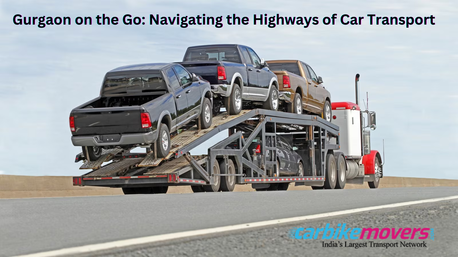 Gurgaon on the Go: Navigating the Highways of Car Transport