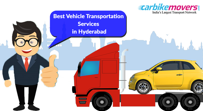 How to Ensure you Get the Best Vehicle Transport Services Hyderabad