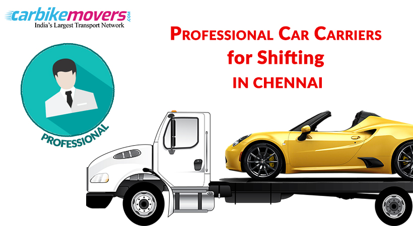 Make Your Shifting With Professional Car Carrier in Chennai