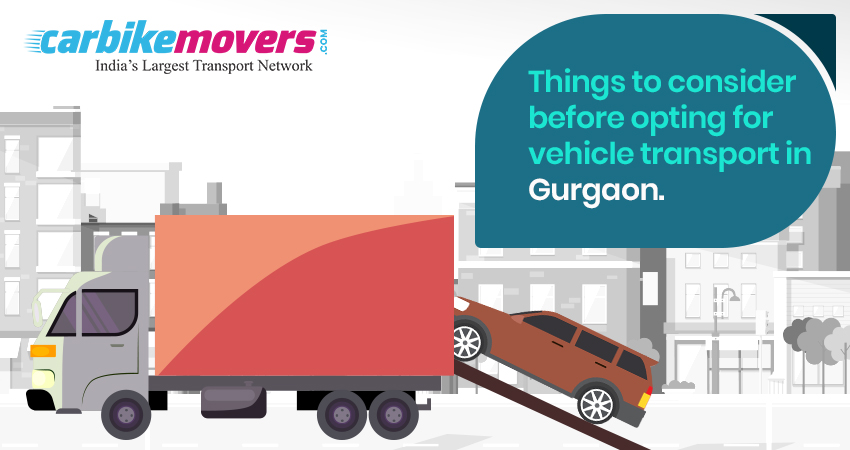 Things to Consider Before Opting for Vehicle Transport in Gurgaon