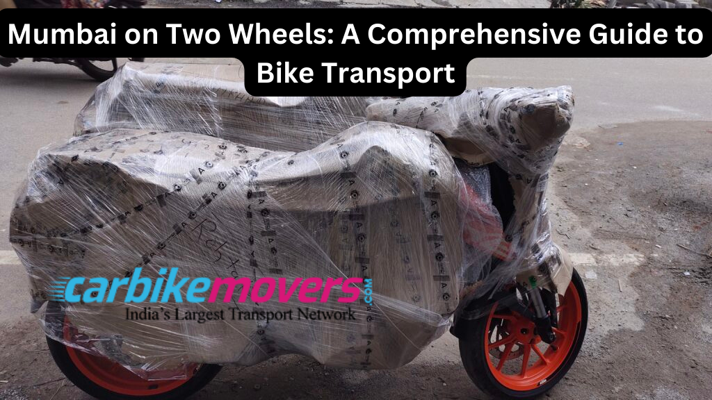 Mumbai on Two Wheels: A Comprehensive Guide to Bike Transport