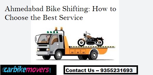 Ahmedabad Bike Shifting: How to Choose the Best Service