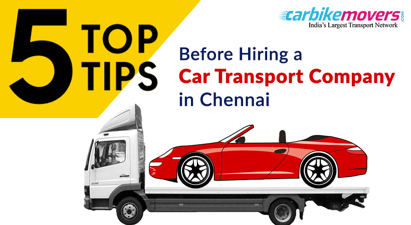 5 Tips Before You Hire a Car Transport in Chennai Company