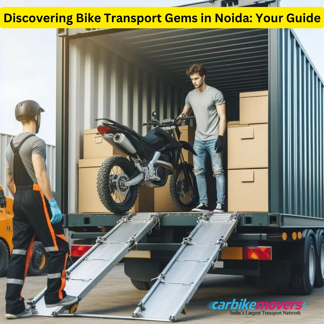 Discovering Bike Transport Gems in Noida: Your Guide
