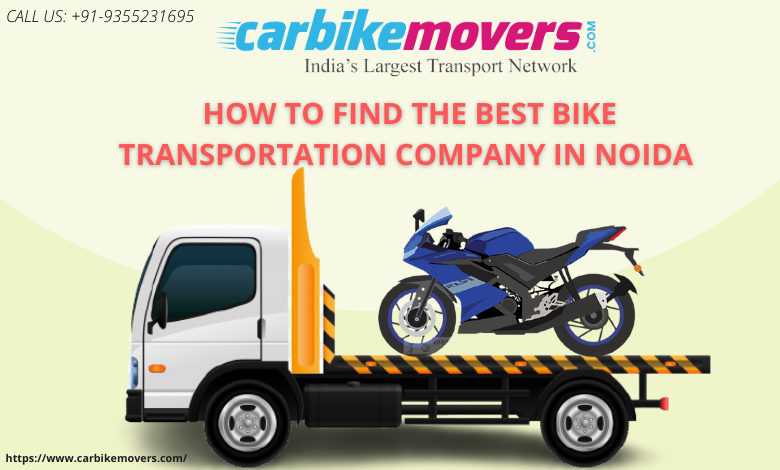 How to find the Best Bike Transportation Company in Noida ?
