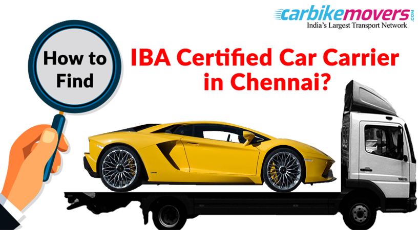 Tips to Find IBA Certified Car Carrier in Chennai