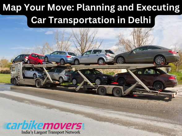 Map Your Move: Planning and Executing Car Transportation in Delhi