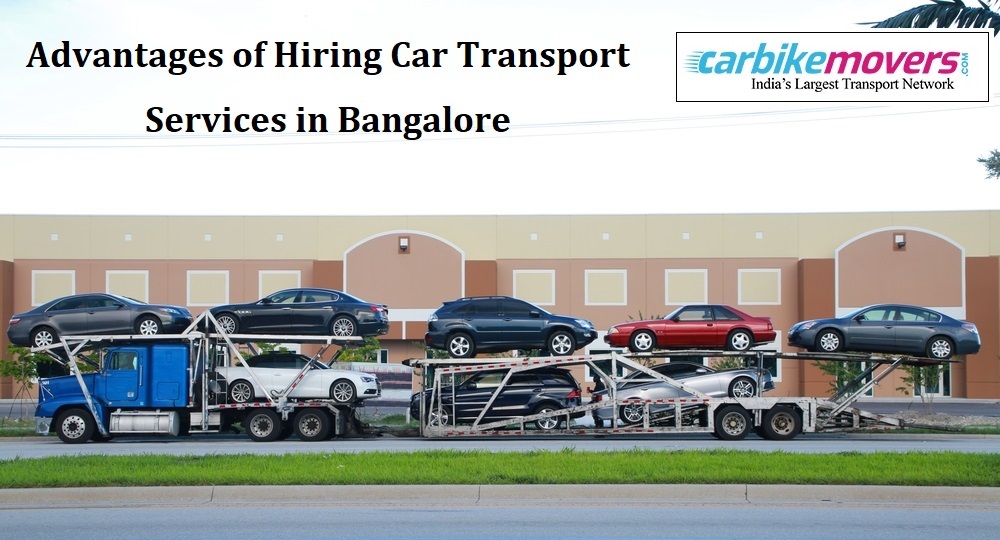 Advantages of Hiring Car Transport Services in Bangalore