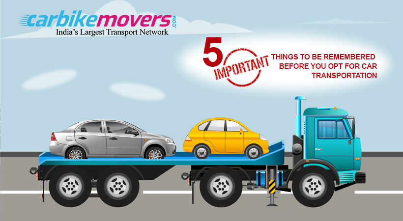 5 Important Things to be Remembered Before you Opt for Car Transportation