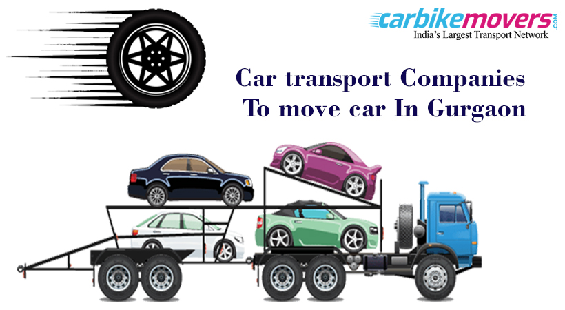 Move Your Car with Help of Car Transport Companies in Gurgaon