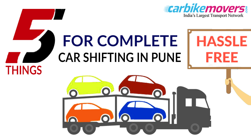 5 Things to Be Completed for Hassle-Free Car shifting in Pune 